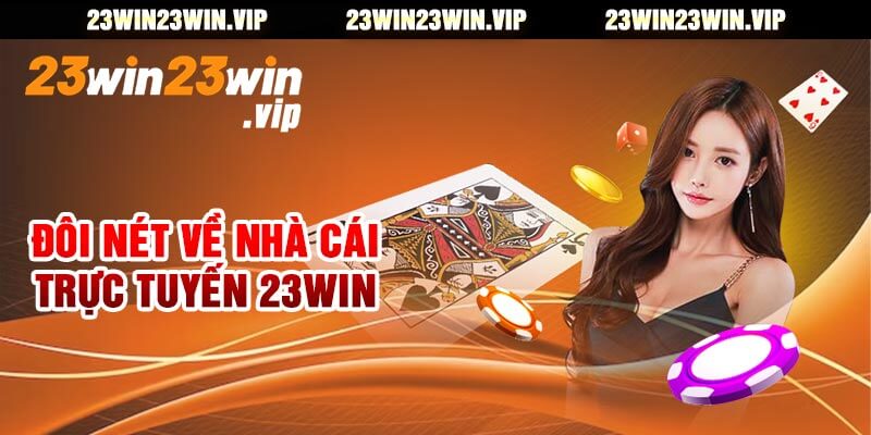 Đôi nét về nhà cái trực tuyến 23win